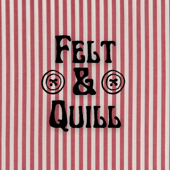 Felt and Quill