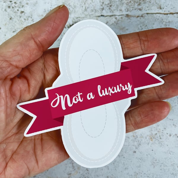 Period Pad Sticker, 10cm not a luxury Feminist protest vinyl sticker