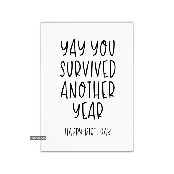 Funny Birthday Card - Novelty Banter Greeting Card - Yay Survived