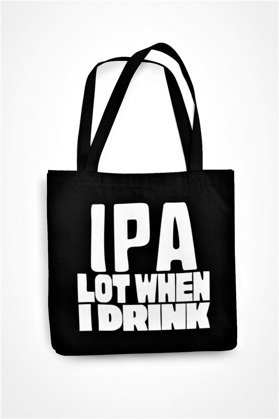 IPA Lot When I Drink Tote Bag Funny Adult Humour Alcohol Joke Birthday Present 
