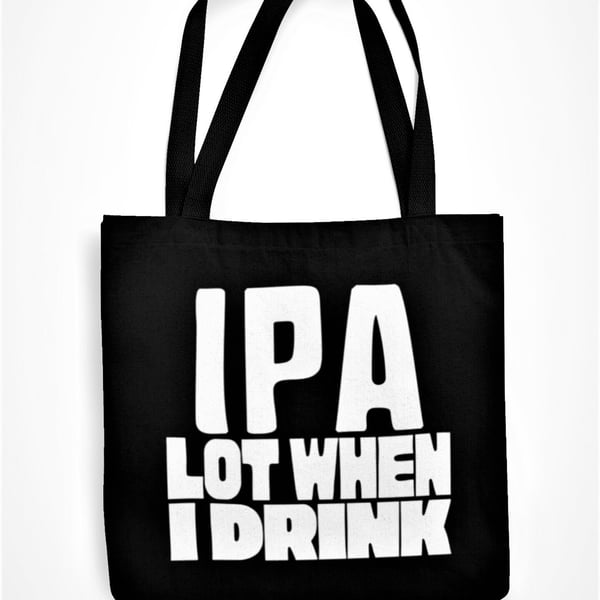 IPA Lot When I Drink Tote Bag Funny Adult Humou. Folksy