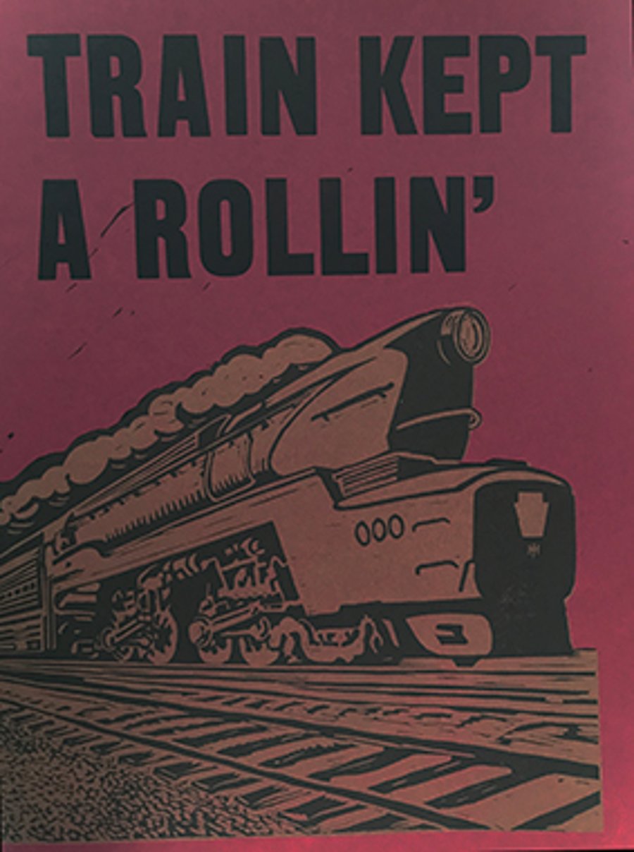 "Train Kept A Rollin..." Letterpress and Lino-cut poster, Wine Red.