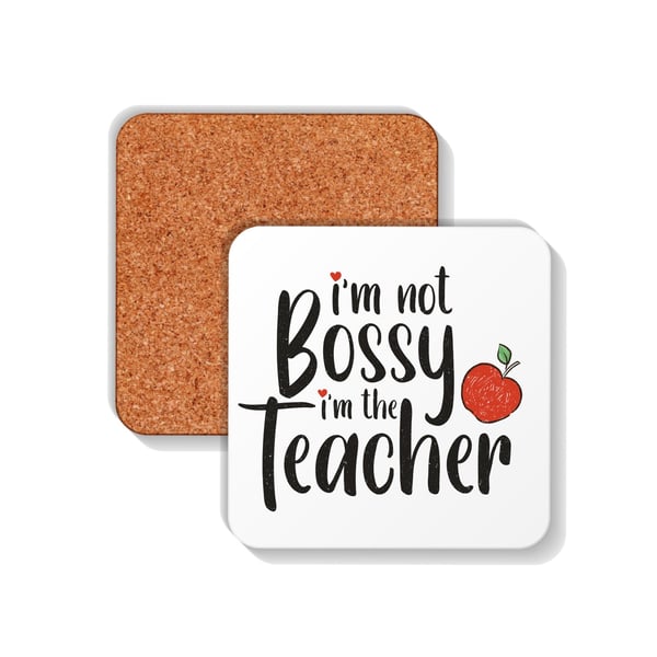 I’m Not Bossy I’m the Teacher Drinks Coaster 