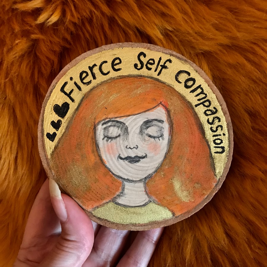 Painted 4 inch wood slice "Fierce self compassion"