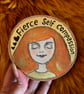 Painted 4 inch wood slice "Fierce self compassion" - Image 1