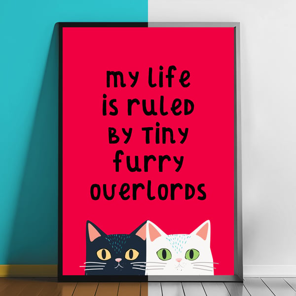 Funny Cat Poster - My Life Is Ruled by Tiny Furry Overlords 