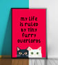 Funny Cat Poster - My Life Is Ruled by Tiny Furry Overlords 