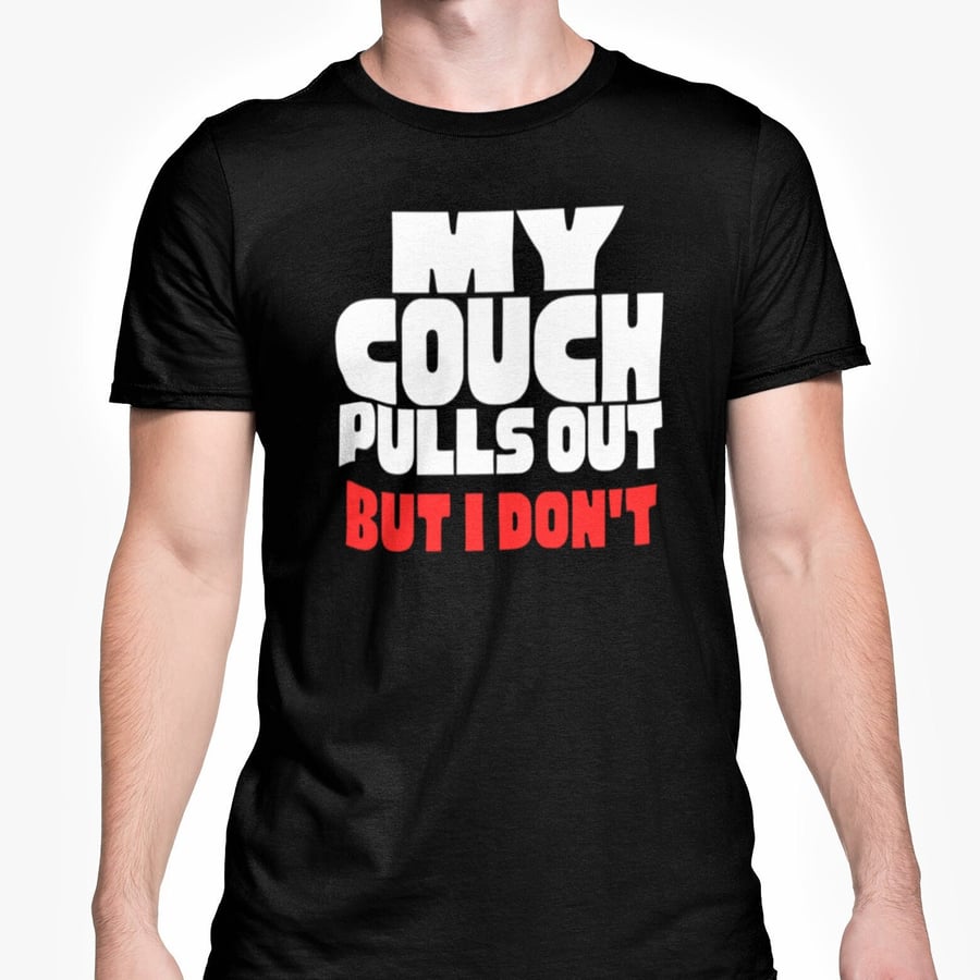 My Couch Pulls Out But I Don't T Shirt Adult Rude Funny Novelty Top Birthday 