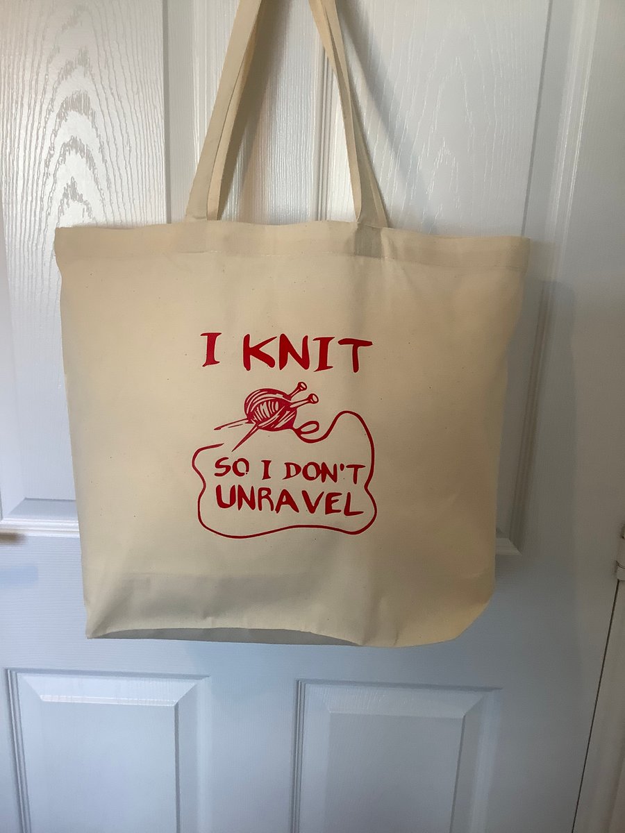 I Knit so i don't unravel  cotton tote bag ,very strong but light 