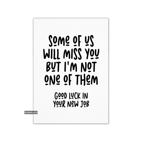 Funny Leaving Card - Novelty Banter Greeting Card - Some Of Us
