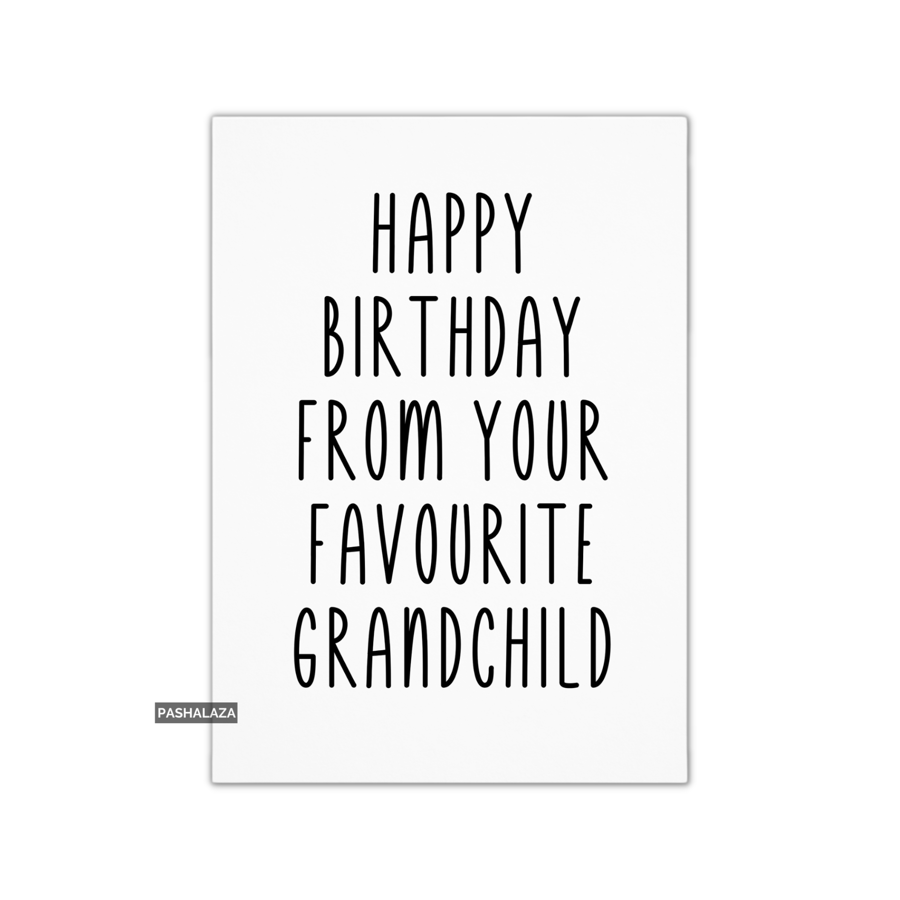 Funny Birthday Card - Novelty Banter Greeting Card - From Favourite Grandchild