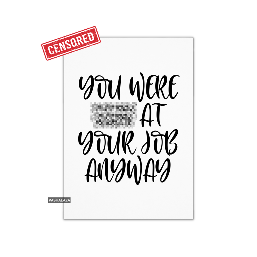 Funny Rude Joke Leaving Card - Novelty Banter New Job Card - Greeting Card