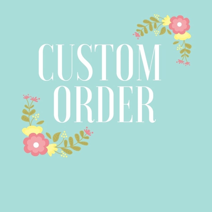 Custom Order for Johanna