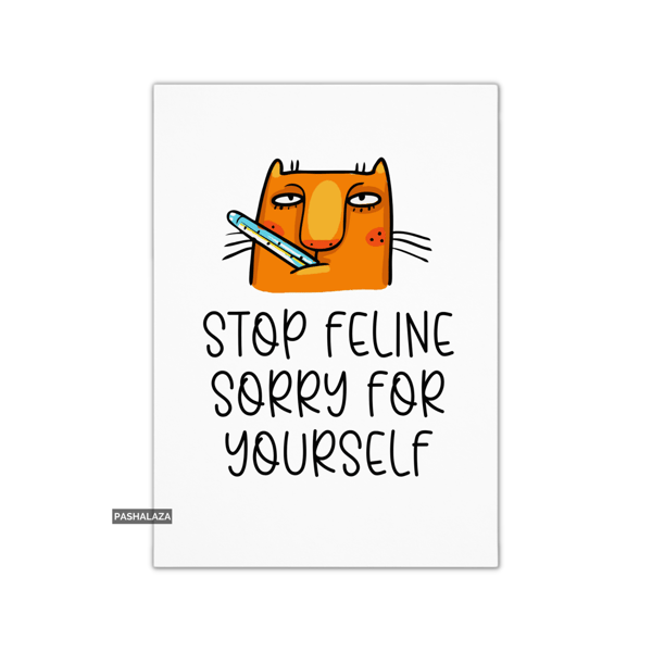 Funny Get Well Card - Novelty Get Well Soon Greeting Card - Feline