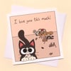 Valentine's Card from the Cat. Funny love card for any occasion, cat lover Q-CTG