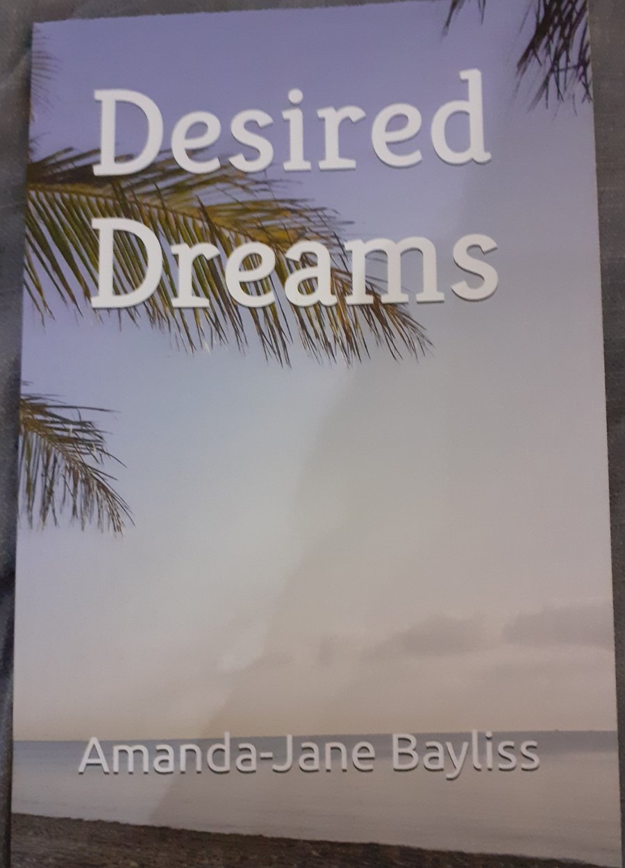  Desired Dreams- a book of poetry written by Amanda-Jane Bayliss.