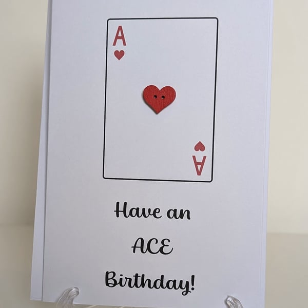 Have an ACE birthday greetings card with red heart button on an Ace playing card