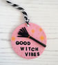 Halloween GOOD WITCH VIBES Hanging decoration - Image 1