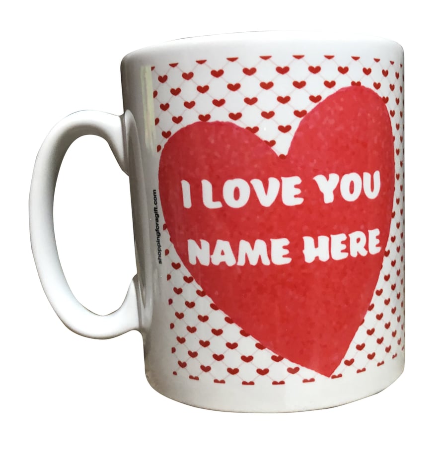 Personalised "I Love You" Mug. Add Your Partners Name. Valentine's day Mugs