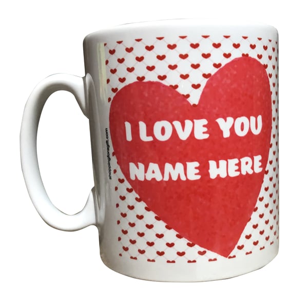 Personalised "I Love You" Mug. Add Your Partners Name. Valentine's day Mugs