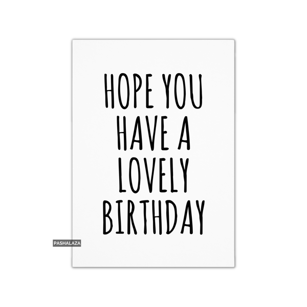 Simple Birthday Card - Novelty Banter Greeting Card - Lovely