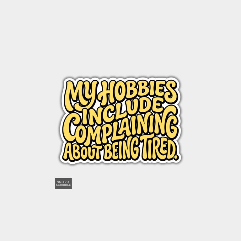 Funny Slogan Die Cut Vinyl Sticker - My Hobbies Yellow