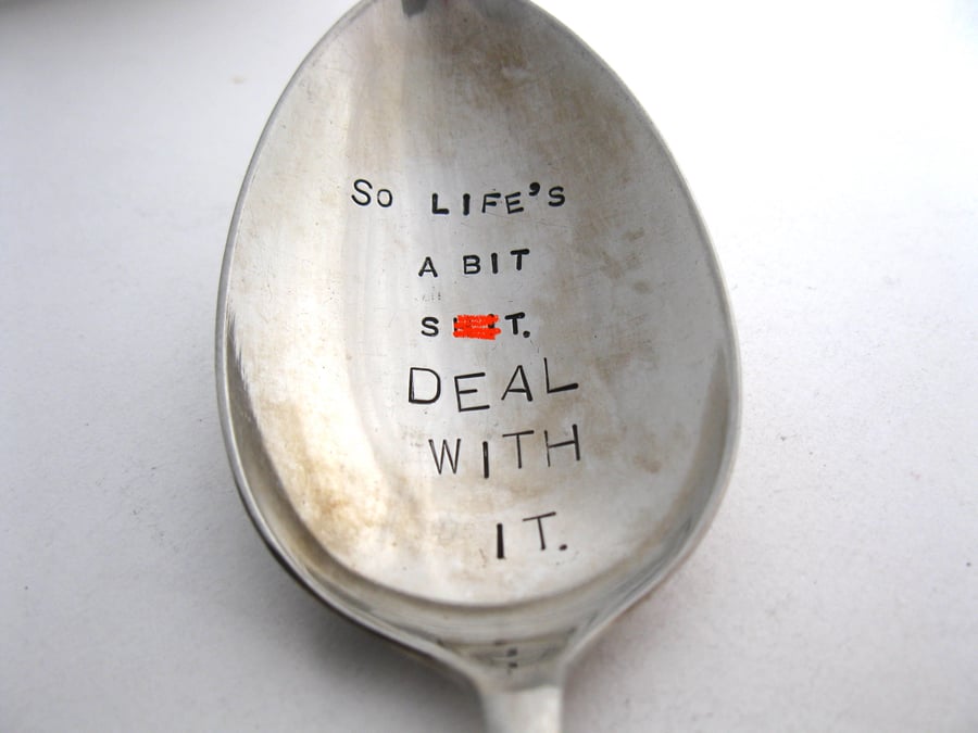 So Life's A Bit Sh-t, Deal With It, Dessert Spoon, Hand Stamped