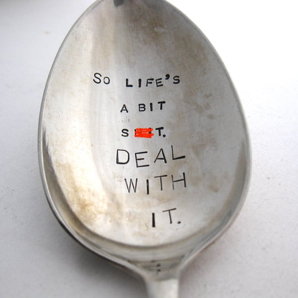 So Life's A Bit Sh-t, Deal With It, Dessert Spoon, Hand Stamped