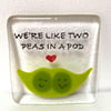 We're like two peas in a pod Coaster - Valentines