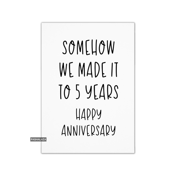 Funny Anniversary Card - Novelty Love Greeting Card - Somehow 5 Years