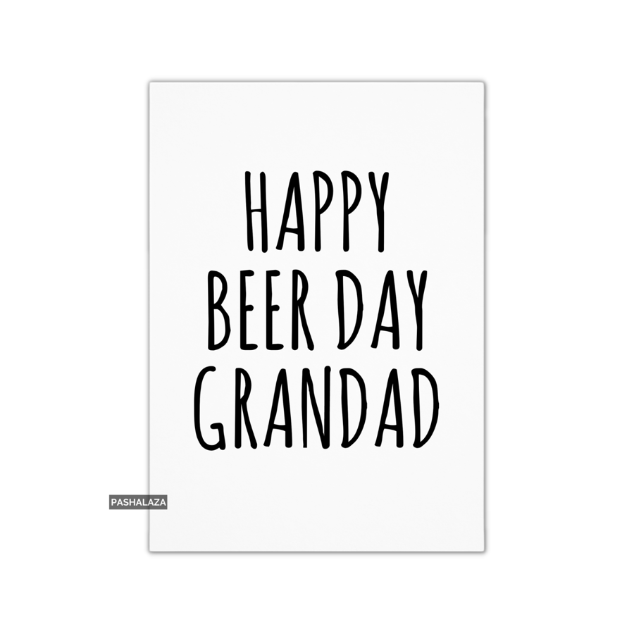 Funny Birthday Card - Novelty Banter Greeting Card - Beer Day Grandad