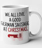 We All Love A German Sausage at Christmas Mug - Funny Novelty Christmas Mug Gift - Image 4