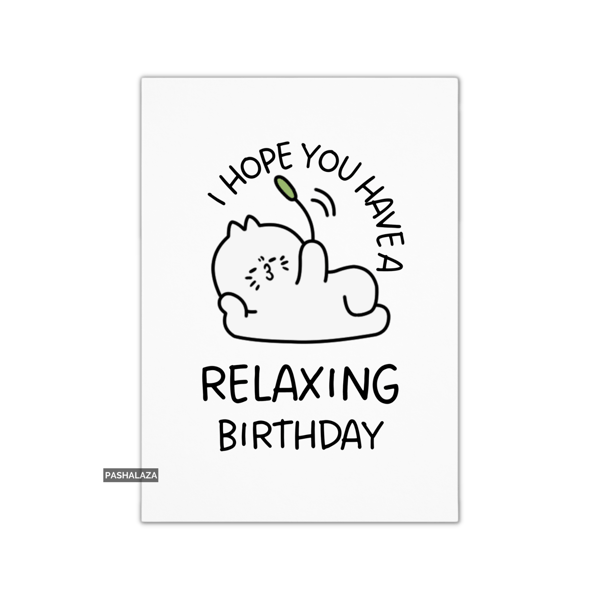 Birthday Card - Novelty Banter Greeting Card - Relaxing 