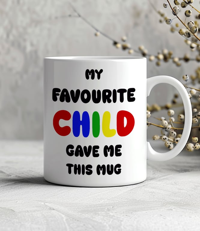 Funny Mothers Day Mug – My Favourite Child Gave Me This Mug – Cheeky Mum Gift