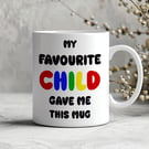 Funny Mothers Day Mug – My Favourite Child Gave Me This Mug – Cheeky Mum Gift