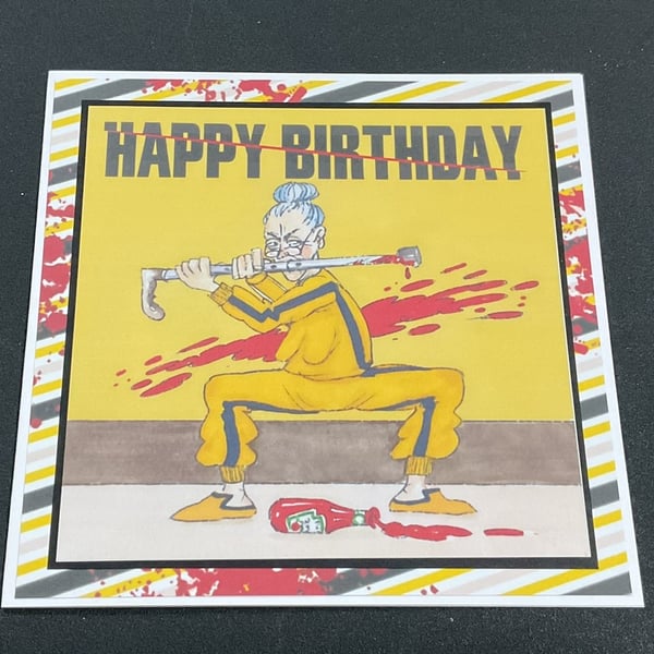 Handmade Funny Wrinklies at the Movies 6 x6 inch Birthday card - Kill BIll