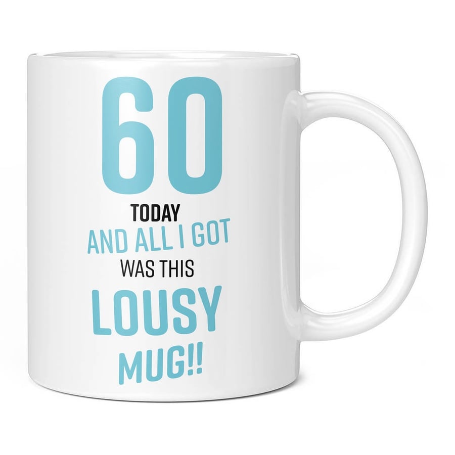 Lousy 60th Birthday Present Blue 11oz Coffee Mug Cup - Perfect Birthday Gift for