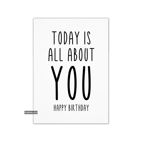 Funny Birthday Card - Novelty Banter Greeting Card - All About You