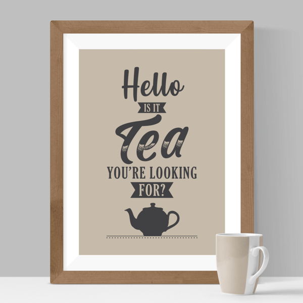 Hello, Is It Tea You're Looking For? Print