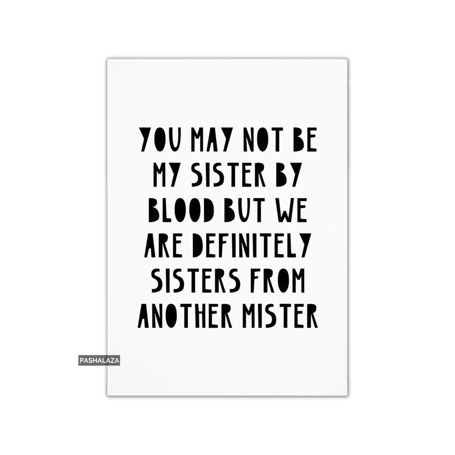 Funny Friendship Card - Novelty Greeting Card For Best Friends - Sister 