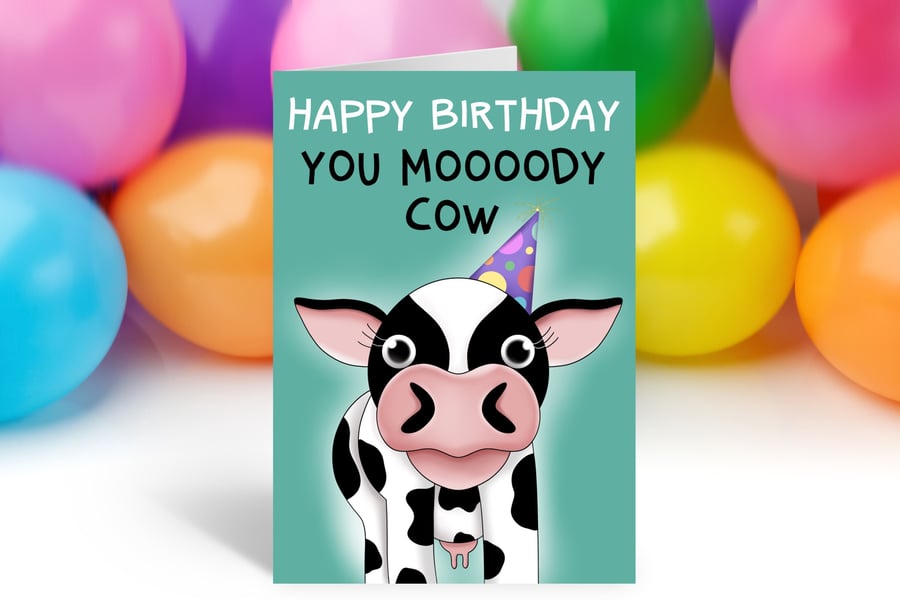 Happy Birthday you moody cow