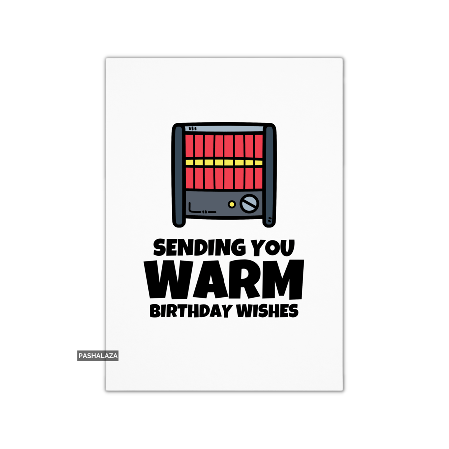 Funny Birthday Card - Novelty Banter Greeting Card - Warm Wishes
