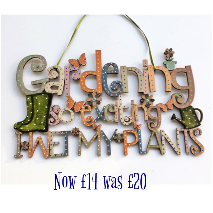 Welly gardening wet my plants sign