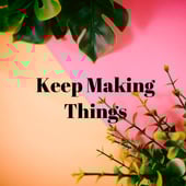 KeepMakingThings