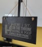 Funny Toilet motto  plaque on slate 