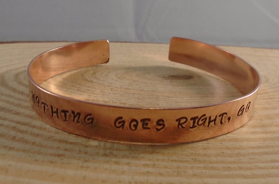 Copper Stamped 'When Nothing Goes Right' Adjustable Bangle