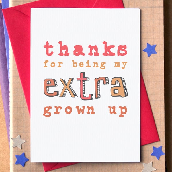 Thanks for Being My Extra Grown Up Card