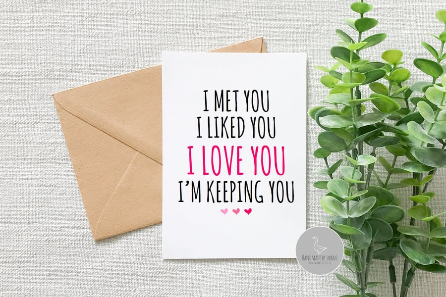 I met you, I liked you valentines day or anniversary greeting card