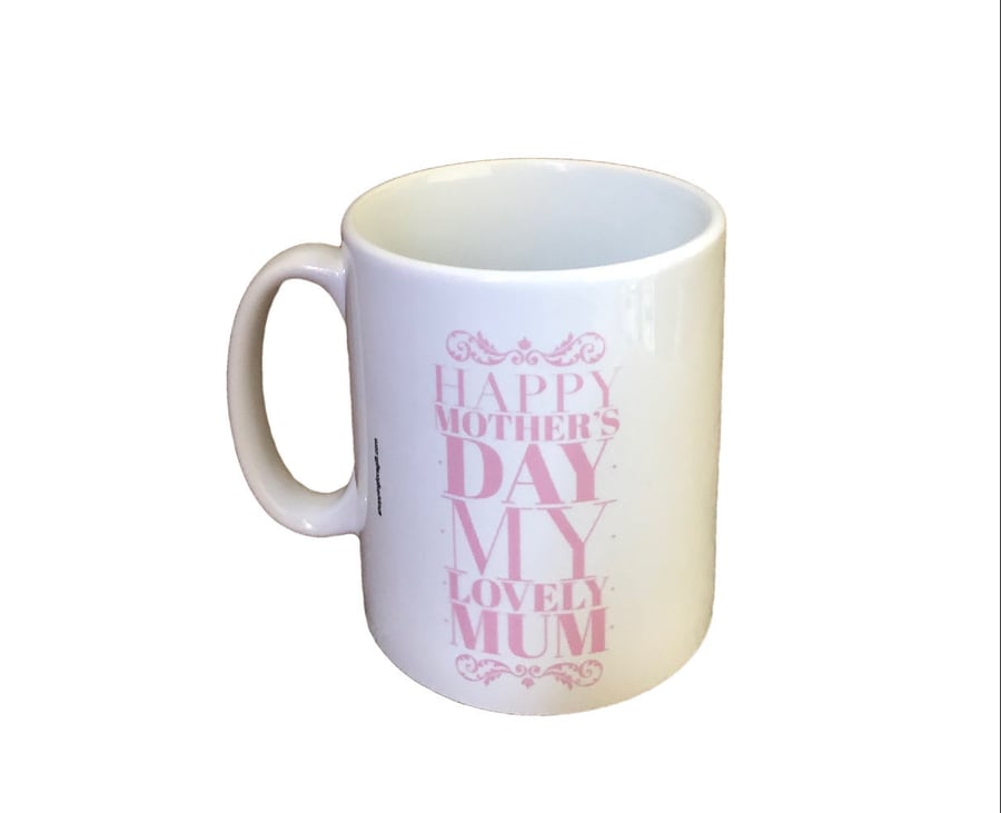 Happy Mother's Day My Lovely Mum Mug. Mothers day mugs