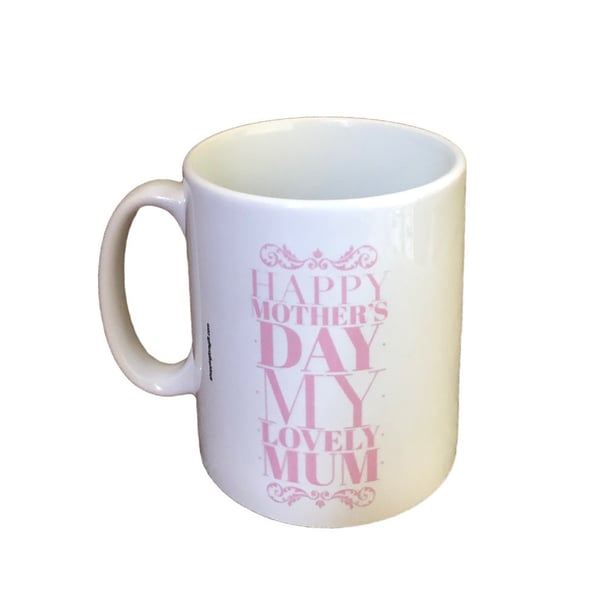 Happy Mother's Day My Lovely Mum Mug. Mothers day mugs